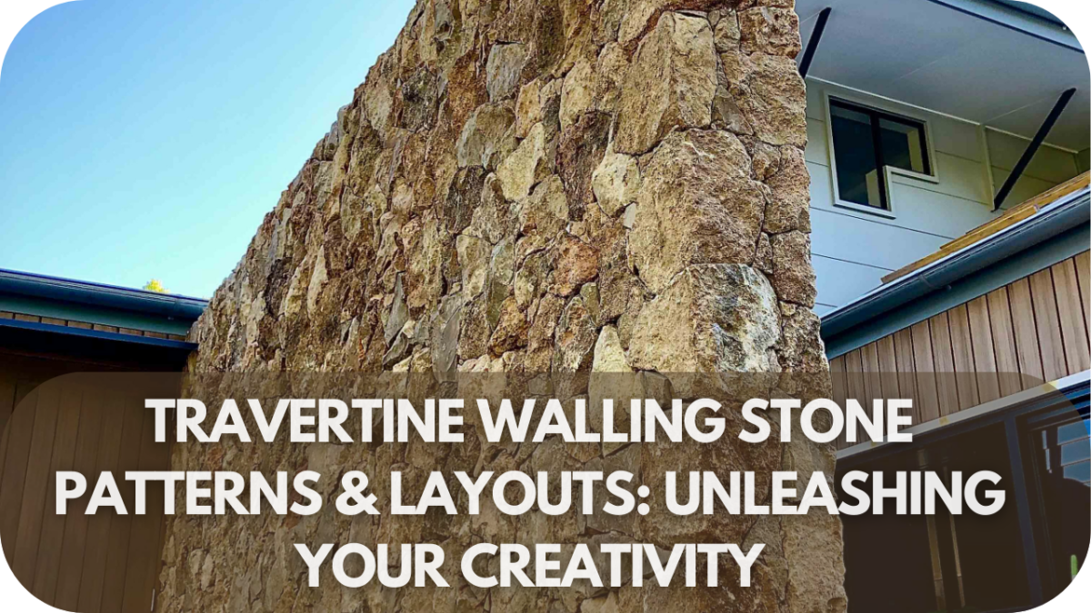 Travertine Walling Stone Patterns & Layouts Unleashing Your Creativity