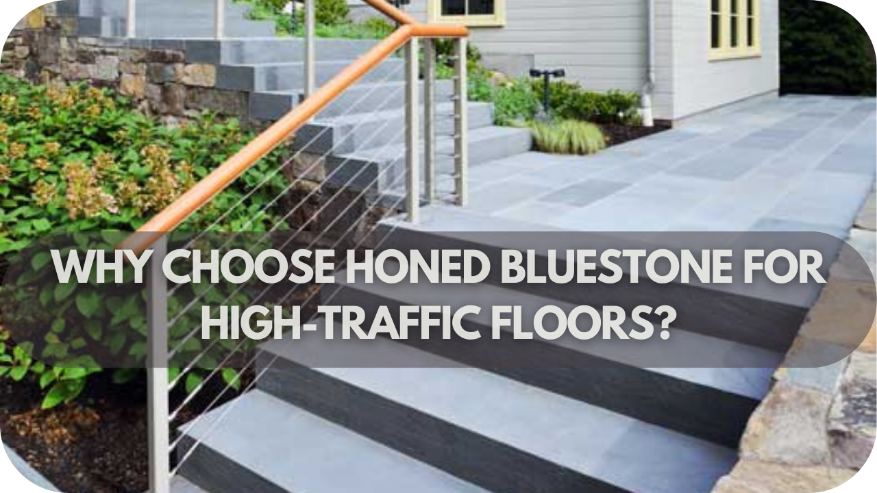 Why Choose Honed Bluestone for High-Traffic Floors?