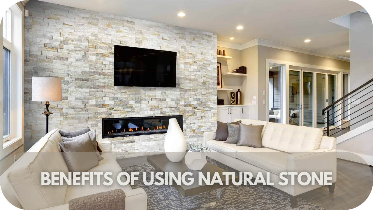 Benefits of using natural stone 