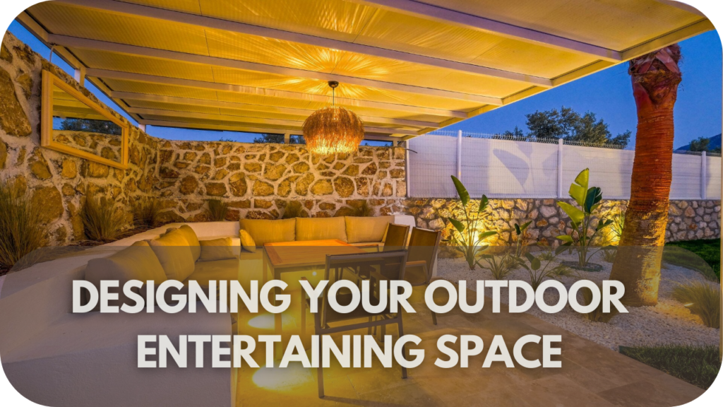 Designing Your Outdoor Entertaining Space