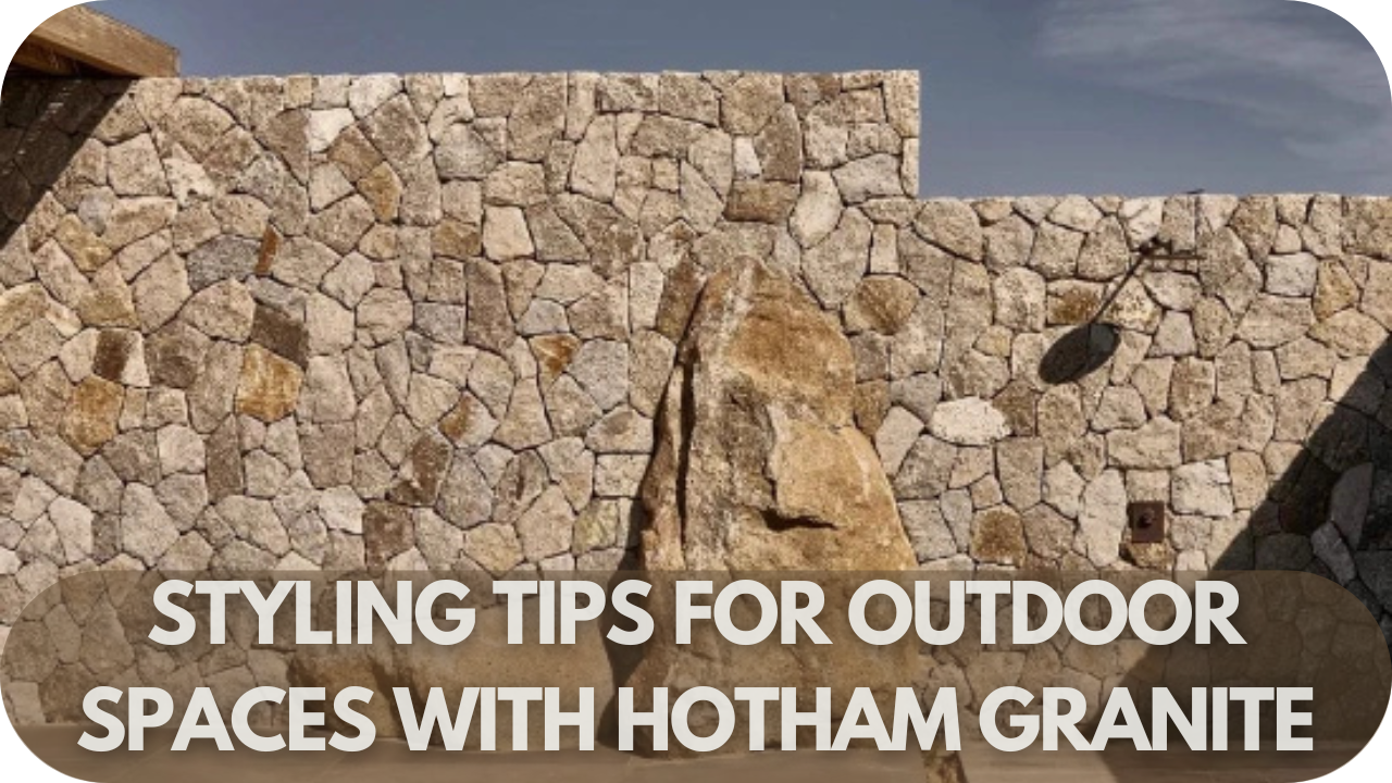 Styling Tips for Outdoor Spaces with Hotham Granite