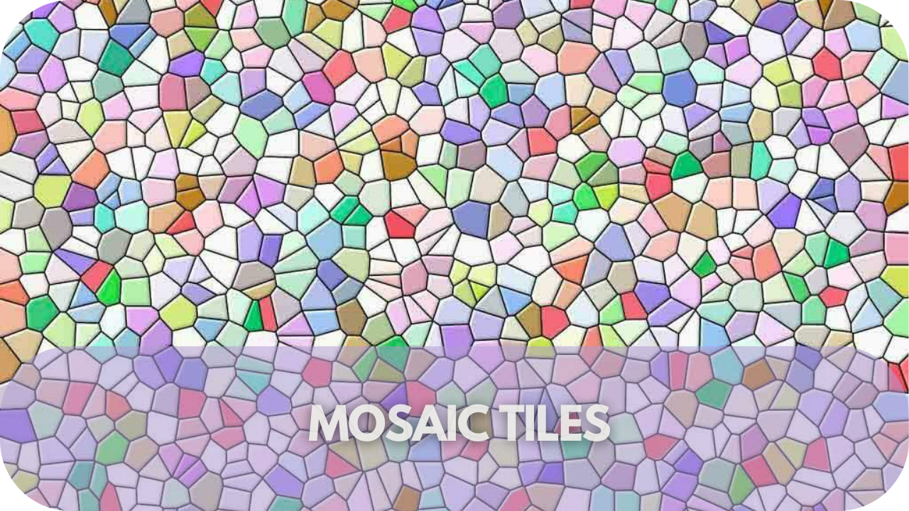  Mosaic Tiles